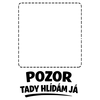 Tady hlídám já