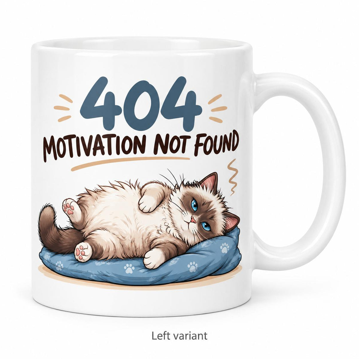 Rendering of white ceramic mug with cartoon tired ragdoll cat saying "404 motivation not found" on white background. Print on right side view.