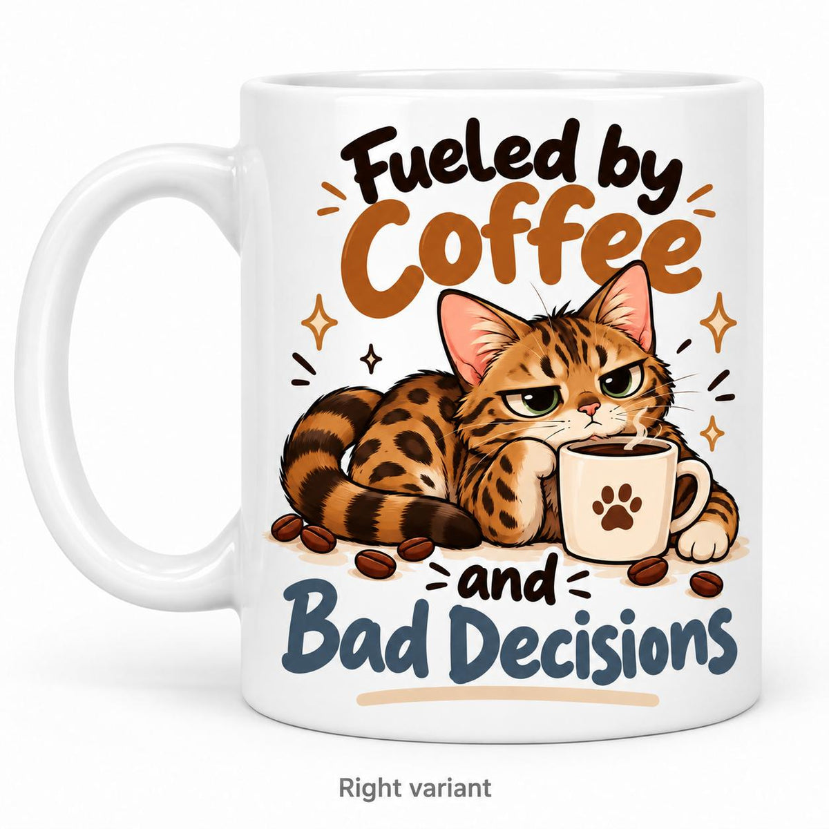 Rendering of white ceramic mug with cartoon contemplating bengal cat saying "Fueled by coffee and bad decisions" on white background. Print on right side view.