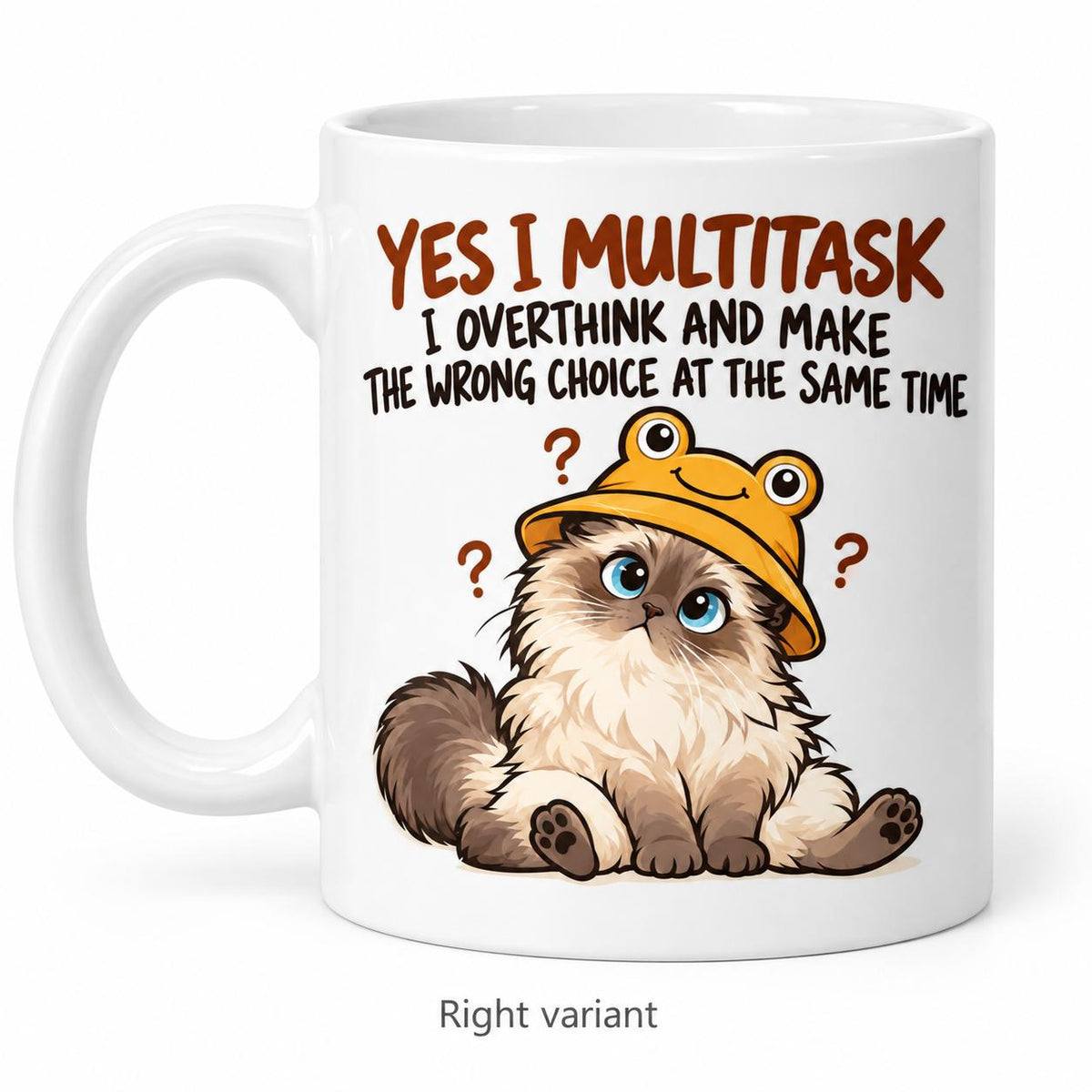 Rendering of white ceramic mug with cartoon confused ragdoll cat saying "Yes I can multitask. I overthing ane make the wrong choice" on white background. Print on right side view.