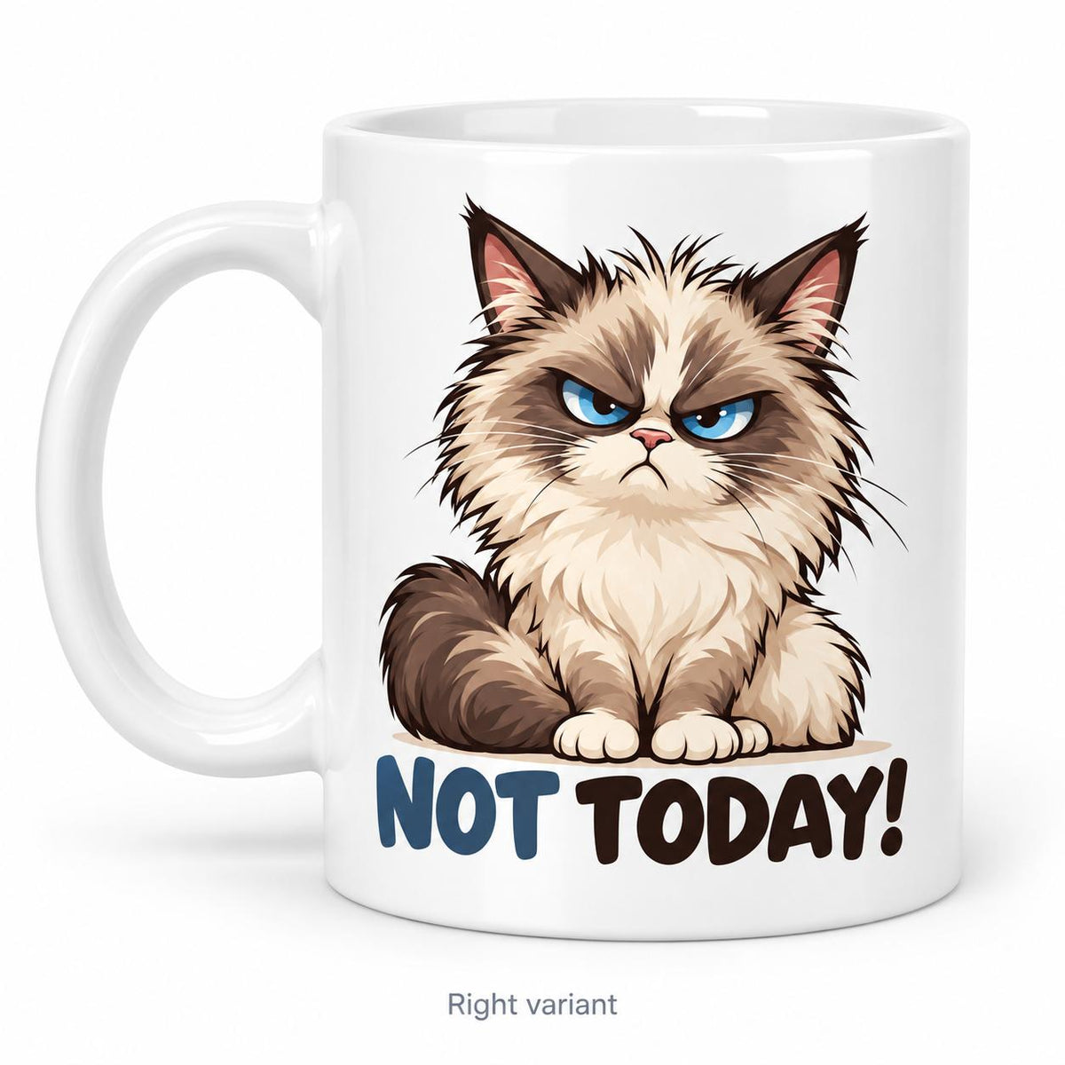 Rendering of white ceramic mug with cartoon grumpy ragdoll cat saying "Not today!" on white background. Print on right side view.