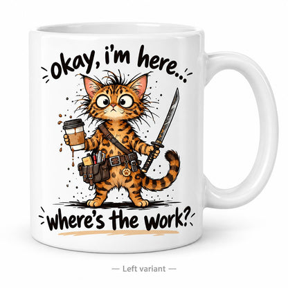 Rendering of white ceramic mug with cartoon bengal cat saying "okay I'm here. Where's the work" on white background. Print on left side view.